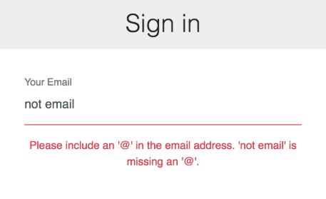 Sign in form with 'not email' entered in Your Email form field. Red text beneath the email form field: Please include an '@' in the email address. 'not email' is missing an '@'.